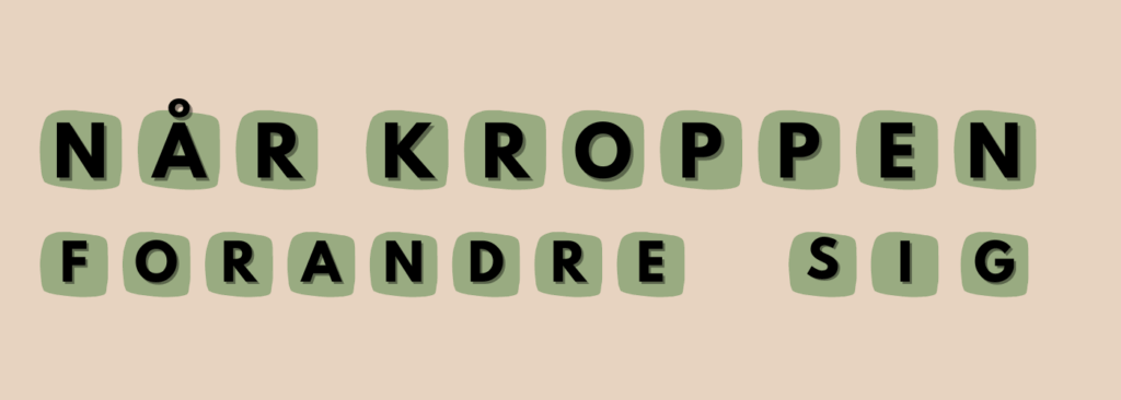 Når kroppen forandre sig